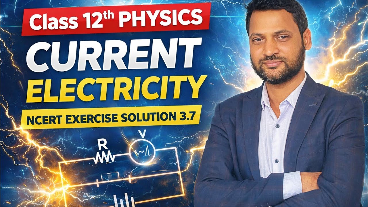 NCERT Exercise 3.7 || CLASS 12TH Physics || Ch-3 Current Electricity 