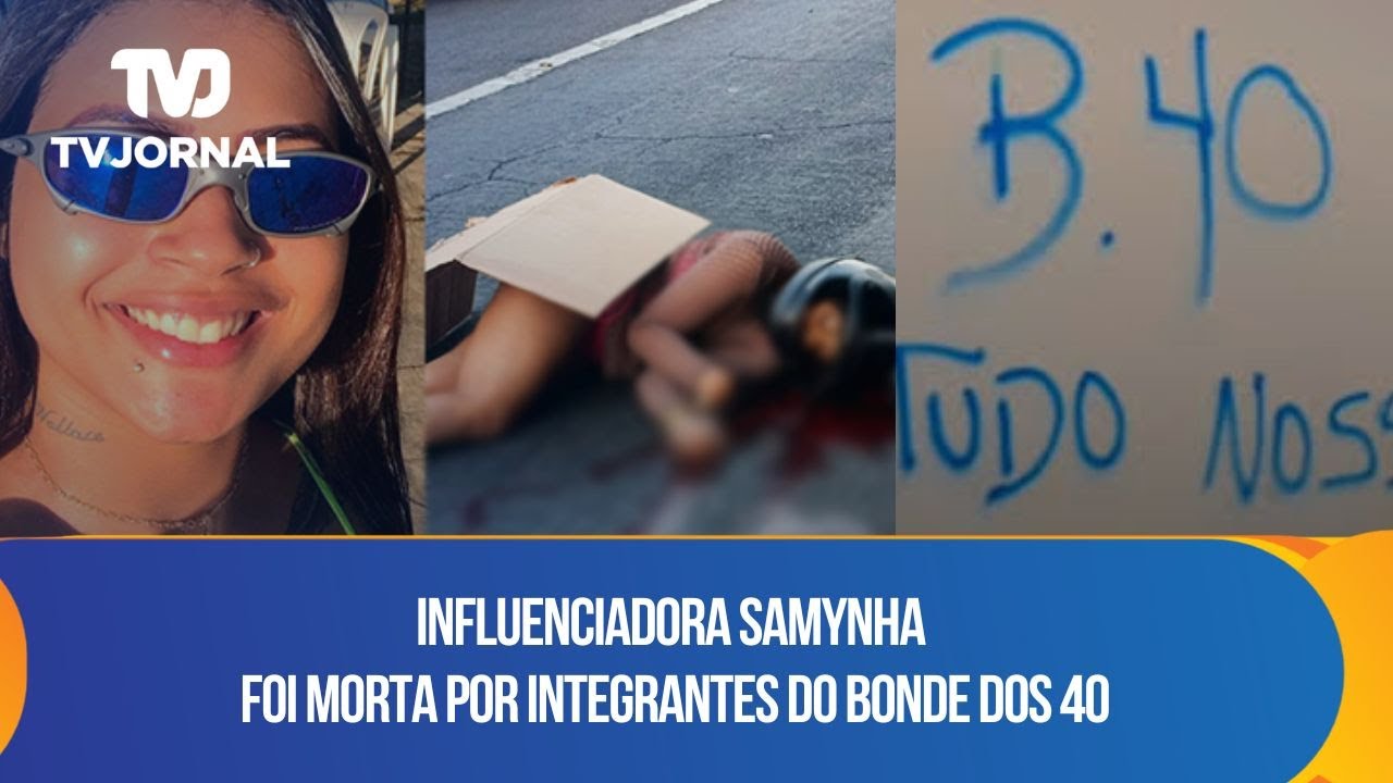Influenciadora Samynha foi morta por integrantes do Bonde dos 40