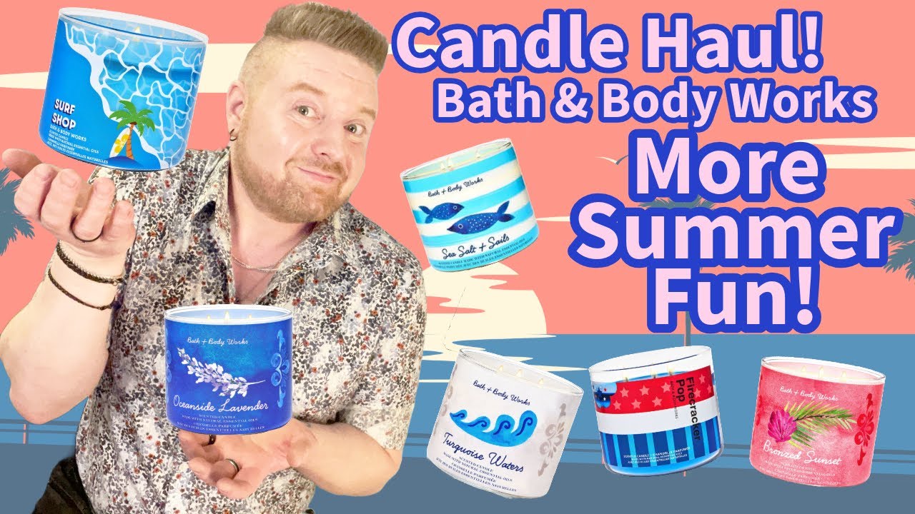 Candle Haul! Bath & Body Works: More Summer Fun.