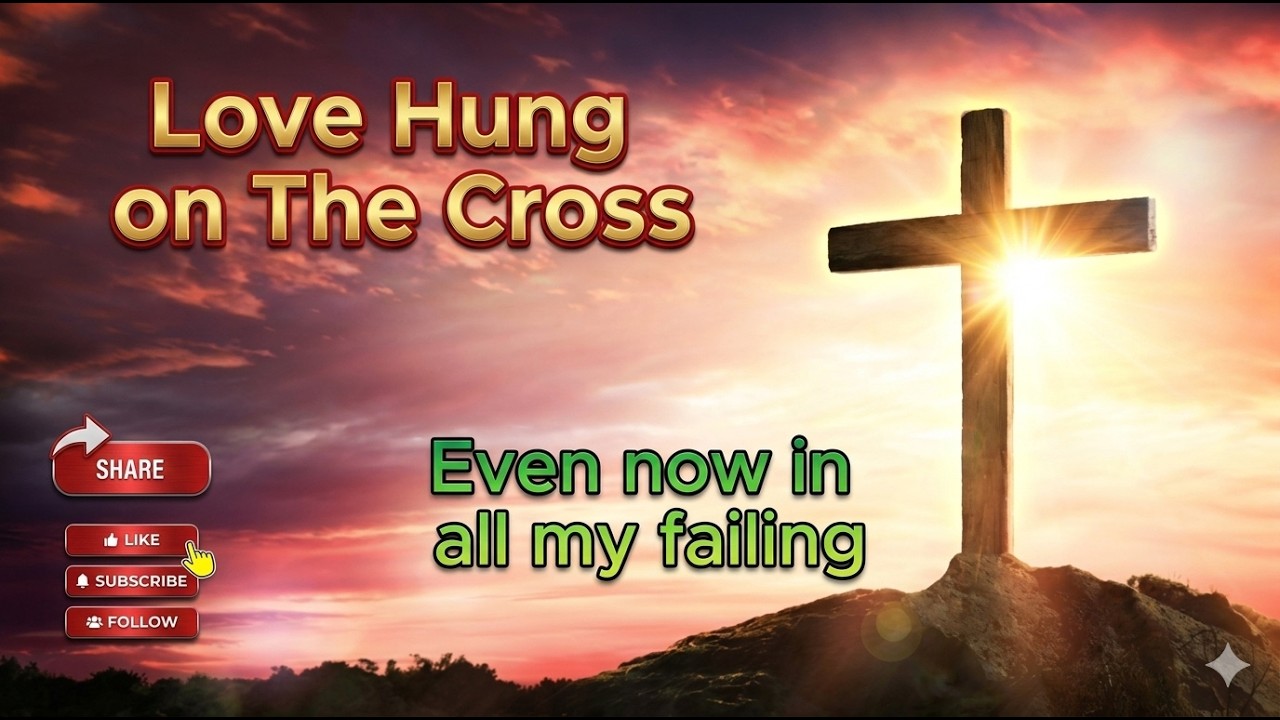 Love Hung on The Cross l New #jesus #faith #love #newsongs #music #backgroundmusic