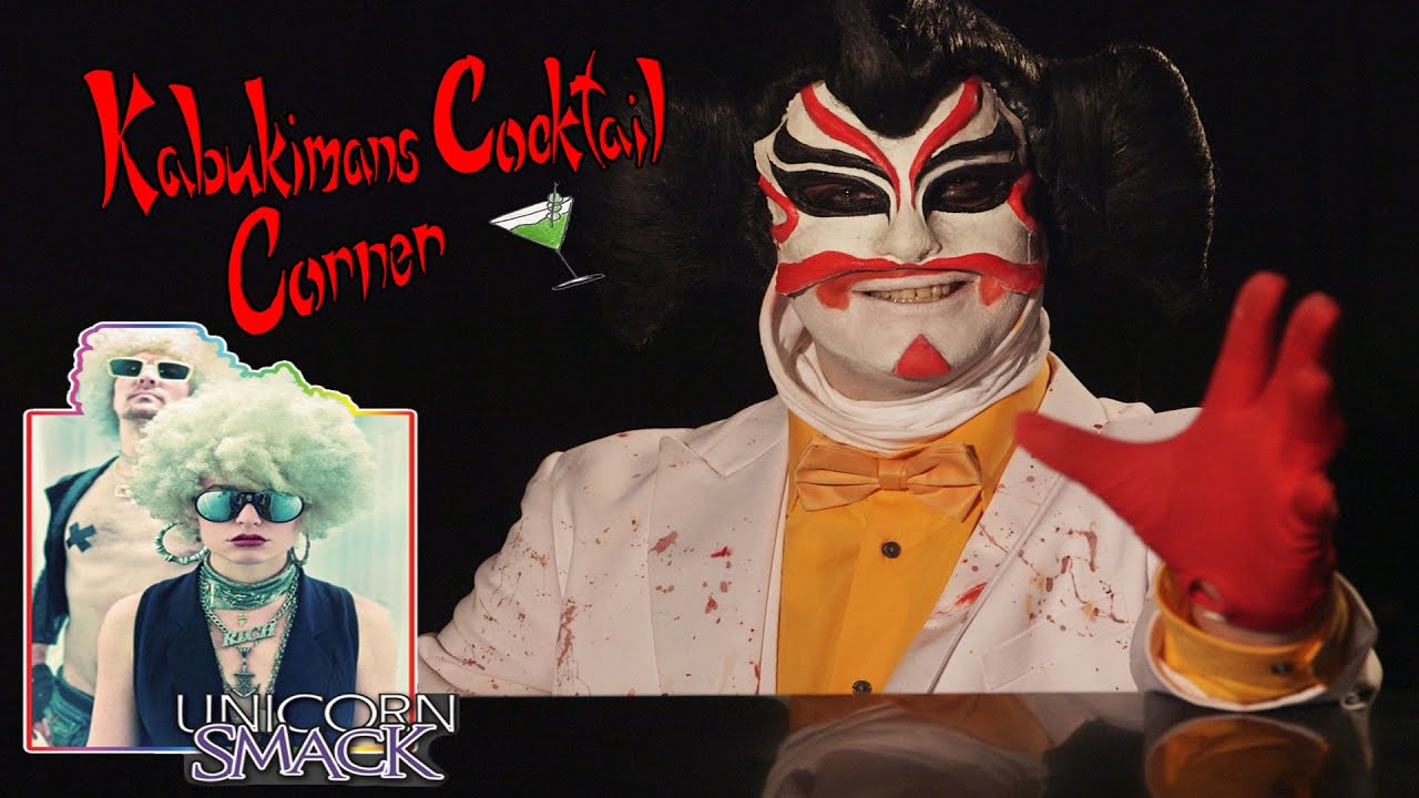 Kabukiman's Cocktail Corner: Episode 1 | UNICORN SMACK