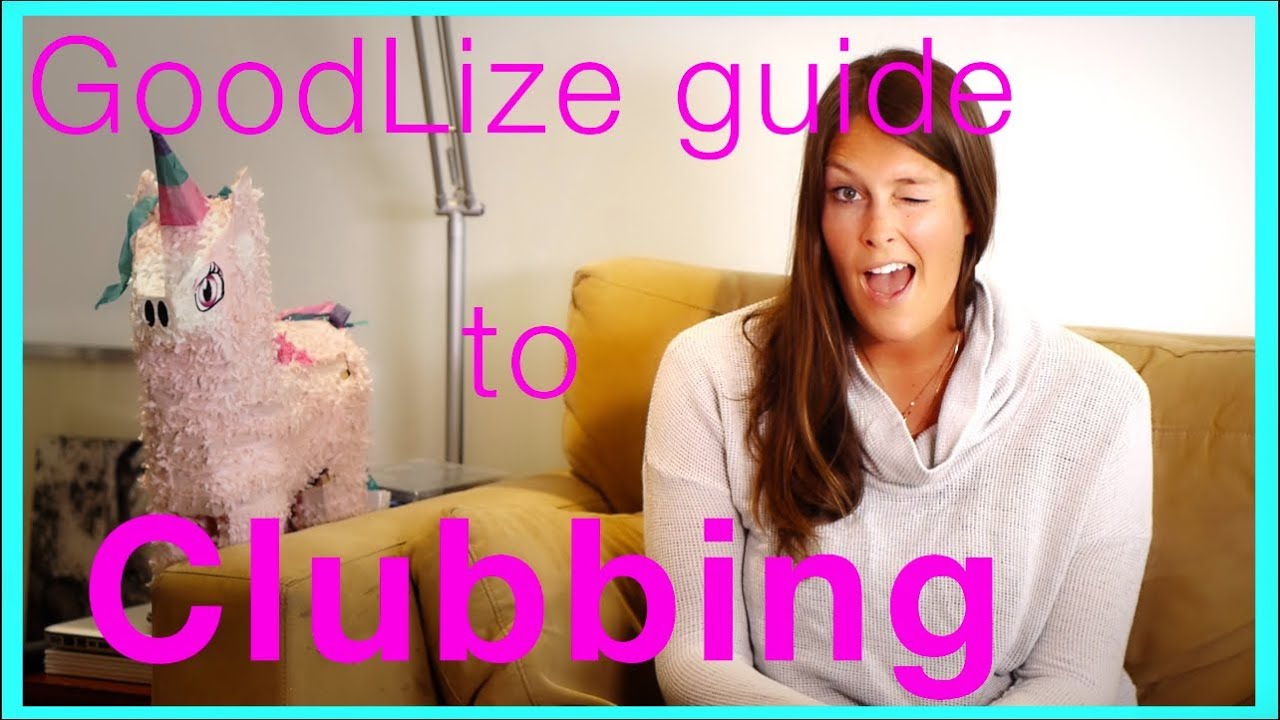 How to go CLUBBING - Good Lize Guide
