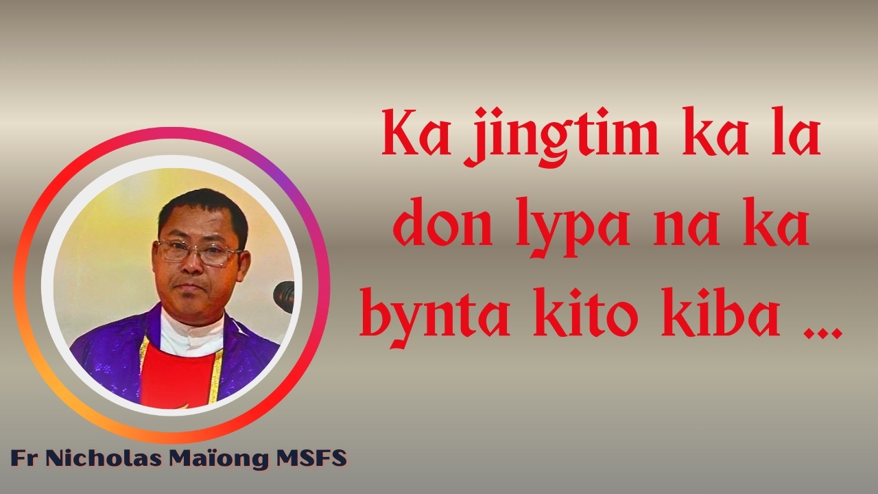 Ka jingtim ka la don lypa na ka bynta kito kiba ...