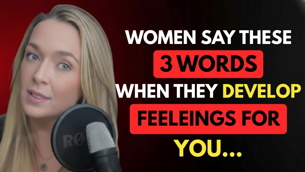 Women Say These 3 Words When They Develop Feelings For You