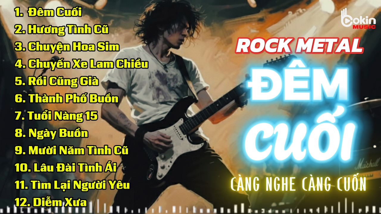 Đ&Ecirc;M CUỐI | BẢN PHỐI ĐỘC LẠ ROCK METAL | LK ROCK BOLERO C&Agrave;NG NGHE  C&Agrave;NG CUỐN