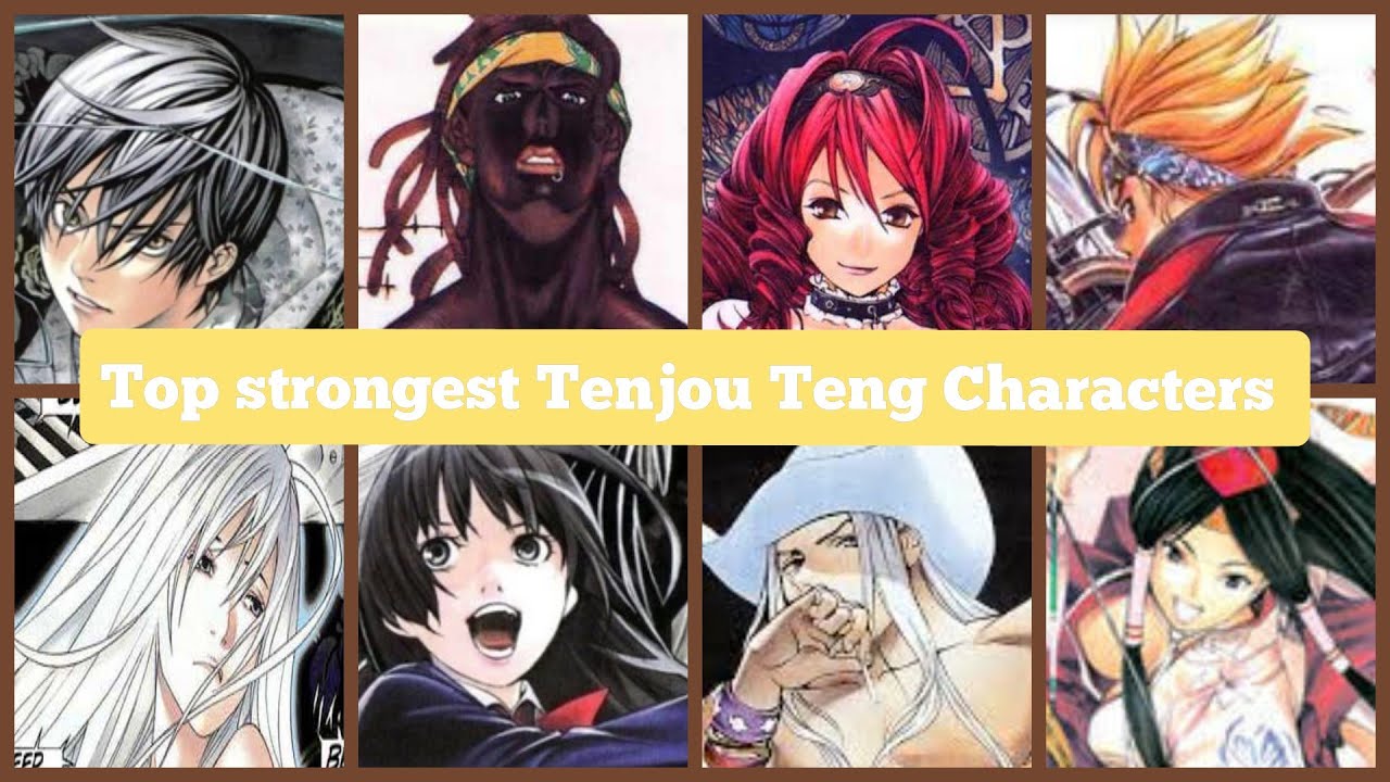 Top 20 strongest Tenjou Teng Characters