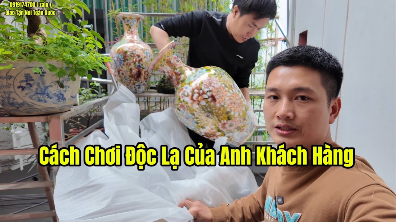 CÁCH CHƠI LẠ KHI BỎ 30.000.000 RA MUA CẶP BÌNH ĐỂ NGOÀI HIÊN #gomsucaocap  #battrangvietnam 