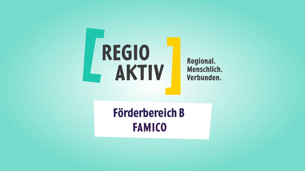 F&ouml;rderbereich B: FAMICO | REGIO AKTIV