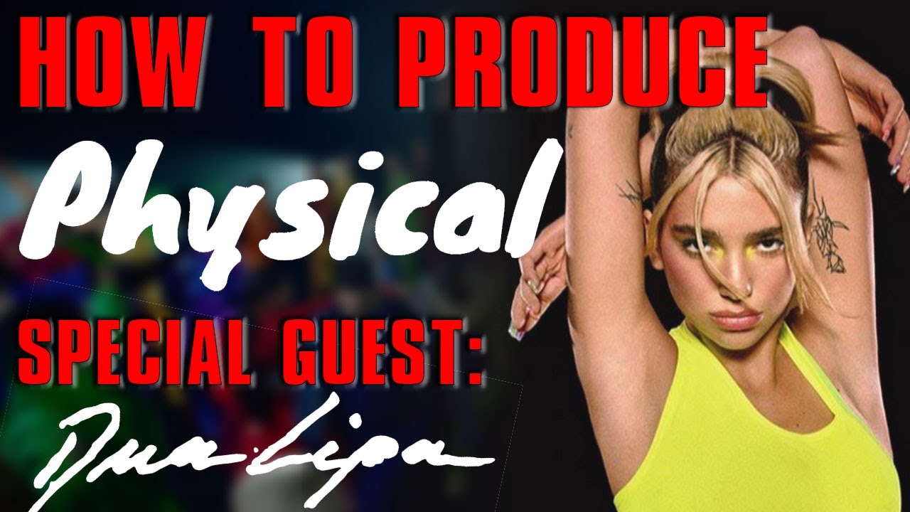 DUA LIPA - PHYSICAL | BREAKDOWN VIDEO TUTORIAL | HOW TO PRODUCE