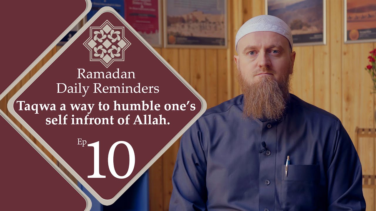 Ramadan Daily Reminders: Episode 10 | Taqwa a way to humble one's self in front of Allah