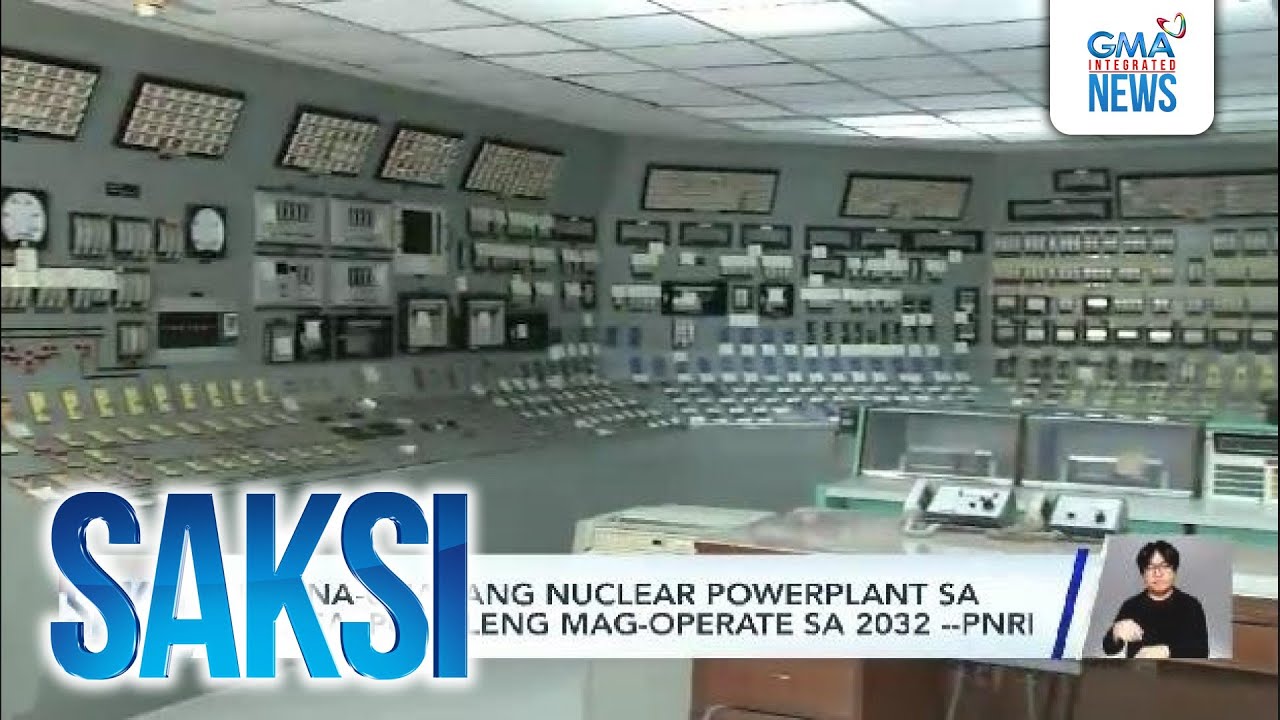 Kauna-unahang nuclear power plant sa bansa, posibleng mag-operate sa 2032 —PNRI | Saksi