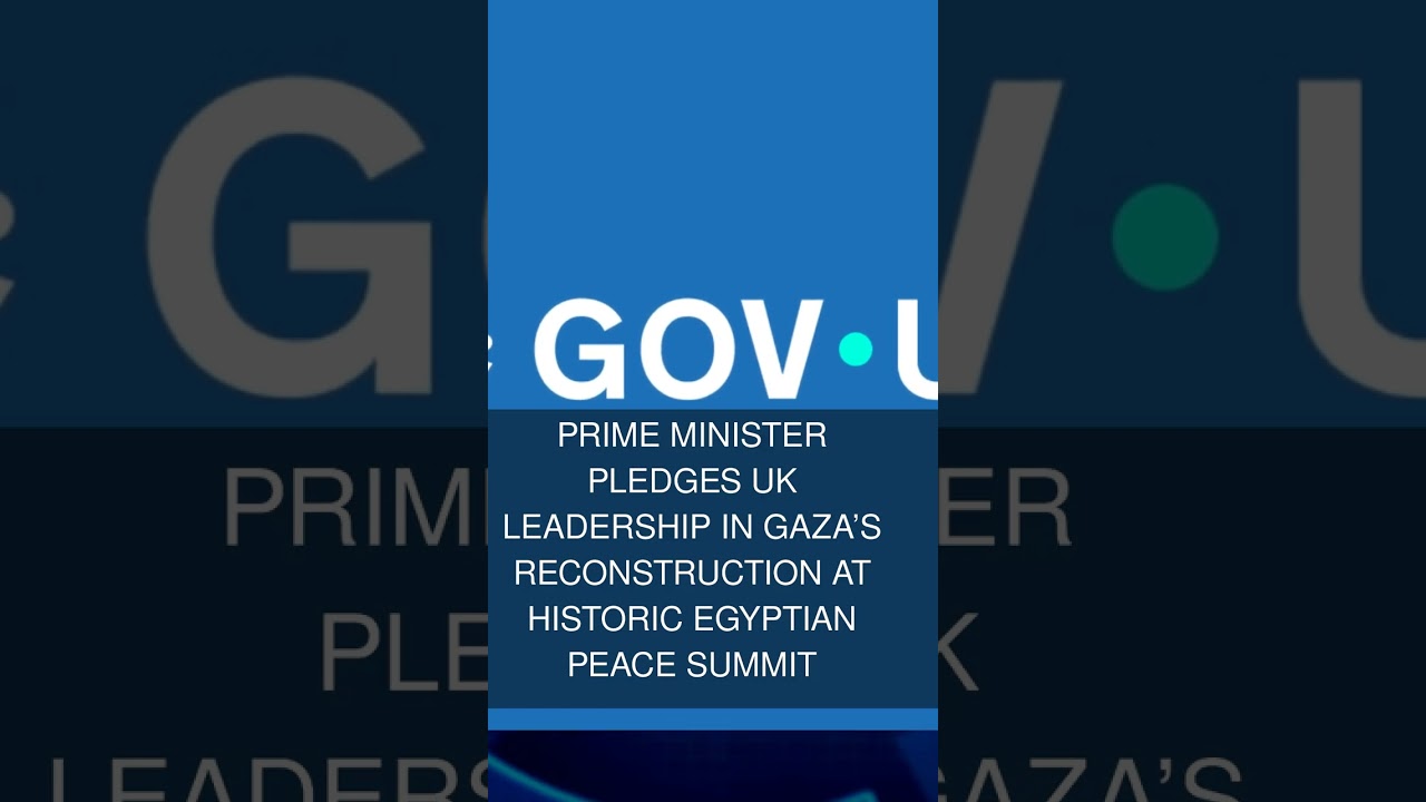 Prime Minister pledges UK leadership in Gazas reconstruction at historic Egyptian Peace summit