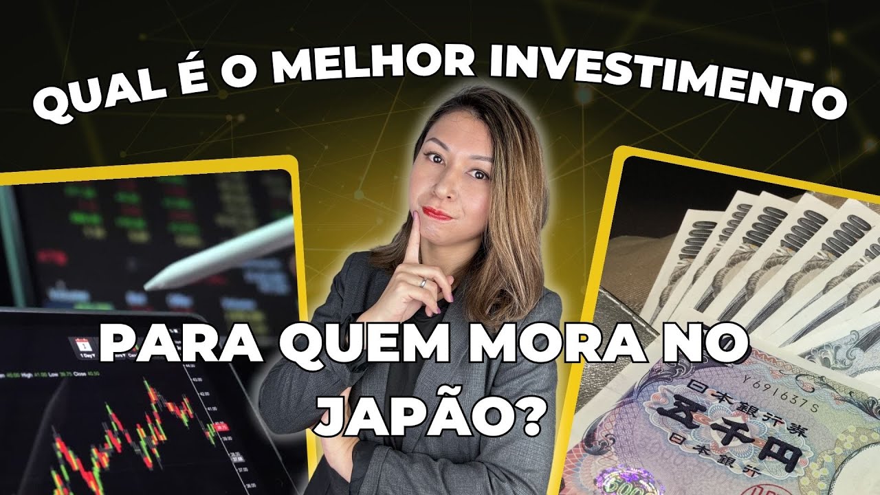 Qual é o melhor investimento para quem mora no Japão? - A melhor forma de crescer seu dinheiro