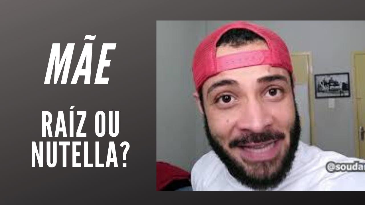 MÃE - RAÍZ OU NUTELLA?