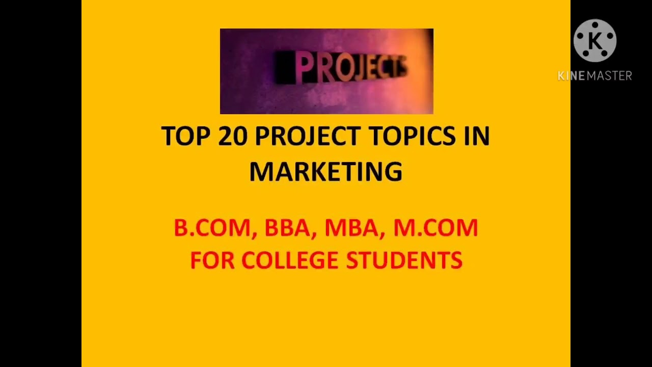 Top 20 Project Topics in Marketing B.Com/ BBA/ MBA/ M.Com