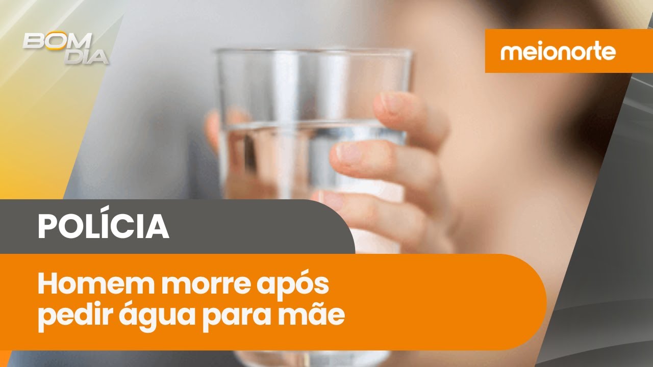 Homem morre após pedir água para mãe; veja o motivo! | Bom Dia
