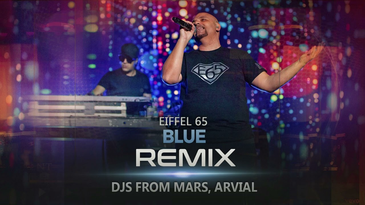 Eiffel 65 - Blue (REMIX) - [Djs From Mars, ARVIAL]