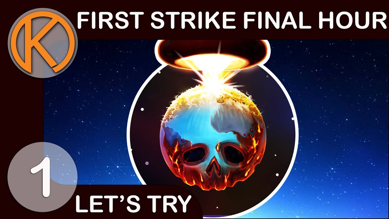 Let's Try Indie | First Strike Final Hour - Ep. 1 | Let's Play First Strike Final Hour Gameplay