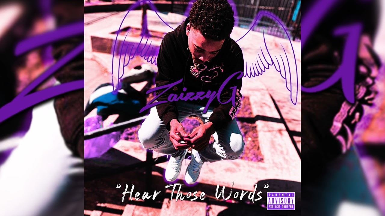ZaizzyG - Hear Those Words