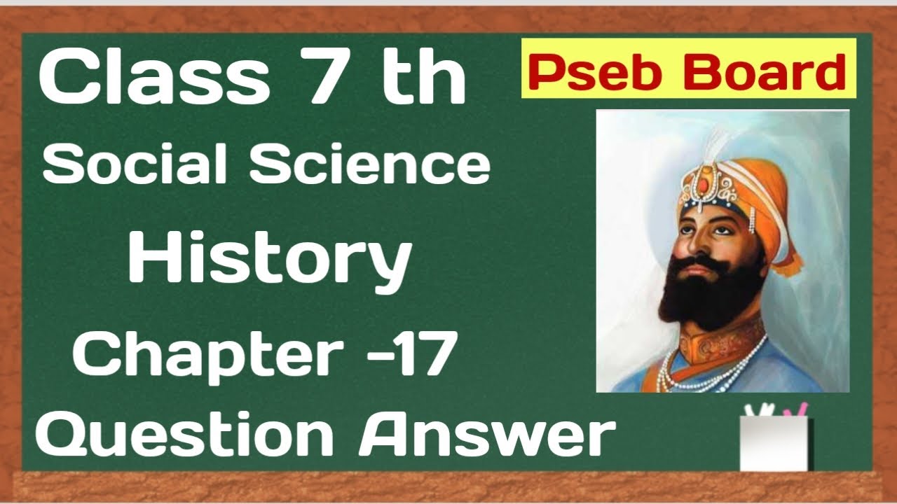 Pseb Class 7 Social Science Chapter -17 Question answer History