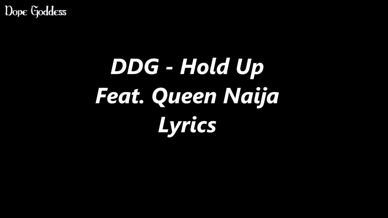 DDG - Hold Up Feat. Queen Naija (Lyrics)