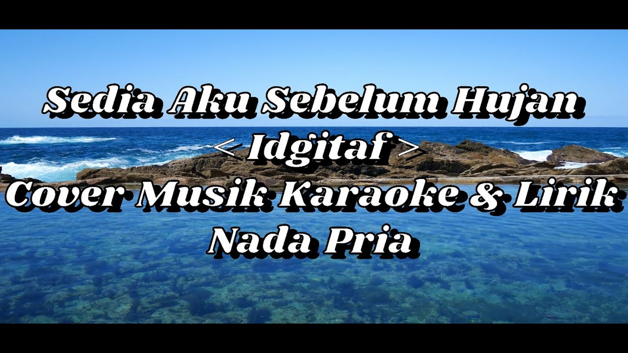 Sedia Aku Sebelum Hujan - Idgitaf (Cover Musik Karaoke & Lirik) Nada Pria