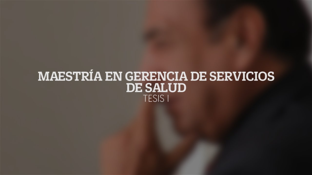 Tesis I | Maestría en Gerencia de Servicios de Salud | USMP Virtual
