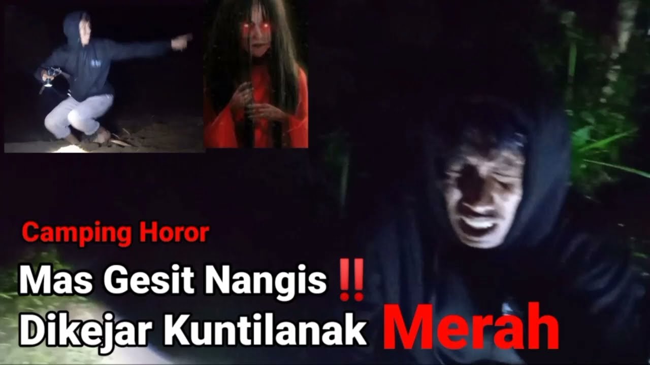 CAMPING HOROR:Nangis dikejar kuntilanak merah, colabs with AG Camp Story. @ELADVENTURE.CAMPINGHOROR