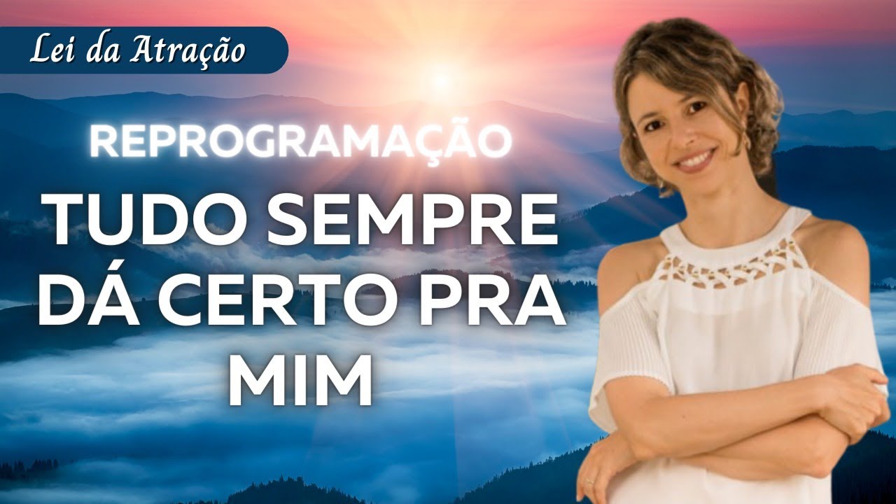 Tudo sempre dá certo pra mim | Melhor reprogramação para 2024 - Mantra do ano para manifestar!! 💪🚀