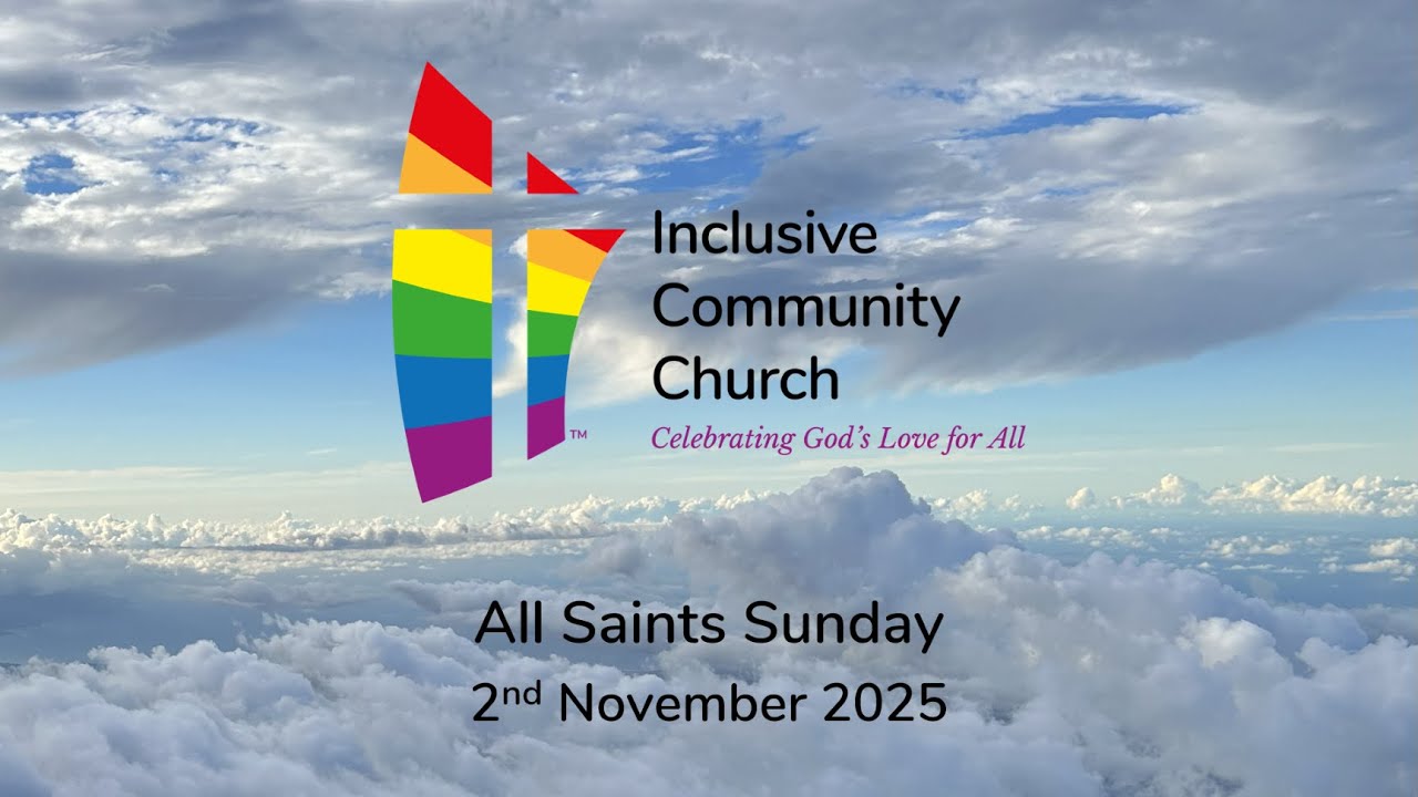 All Saints Sunday Worship with Inclusive Community Church - 2nd November 2025
