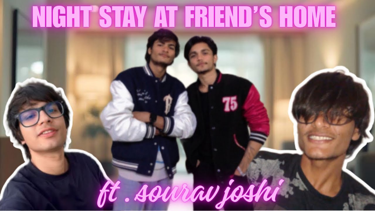 Sourav joshi ke sath night stay 😂 (part 1 )| funniest vlog !!