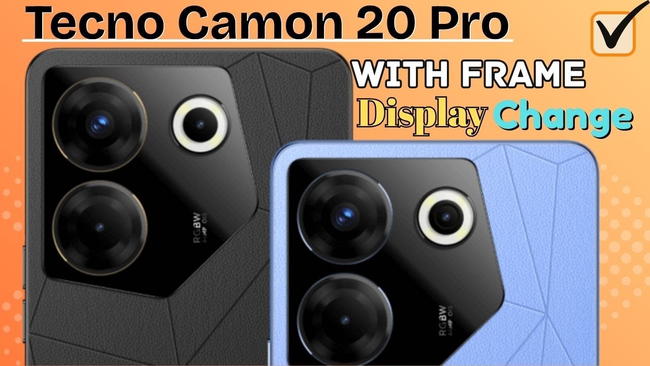 Tecno Camon 20 Pro With Frame Display Change
