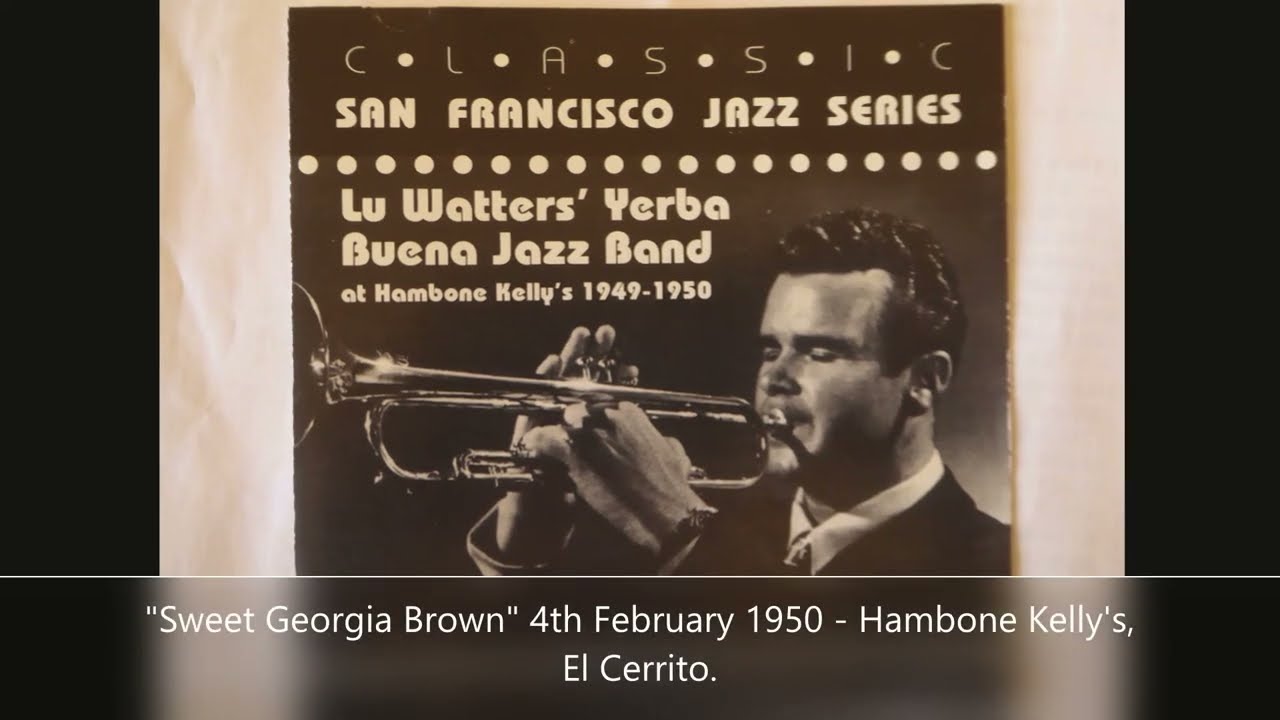 Sweet Georgia Brown - Lu Watters'Yerba Buena Jazz Band -Hambone Kelly's 1950, vocal by Clancy Hayes.