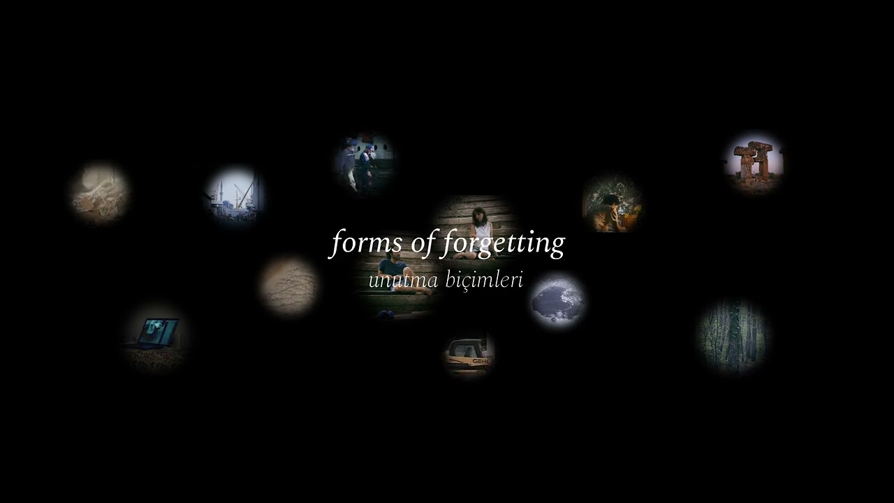 Forms of Forgetting / Unutma Biçimleri