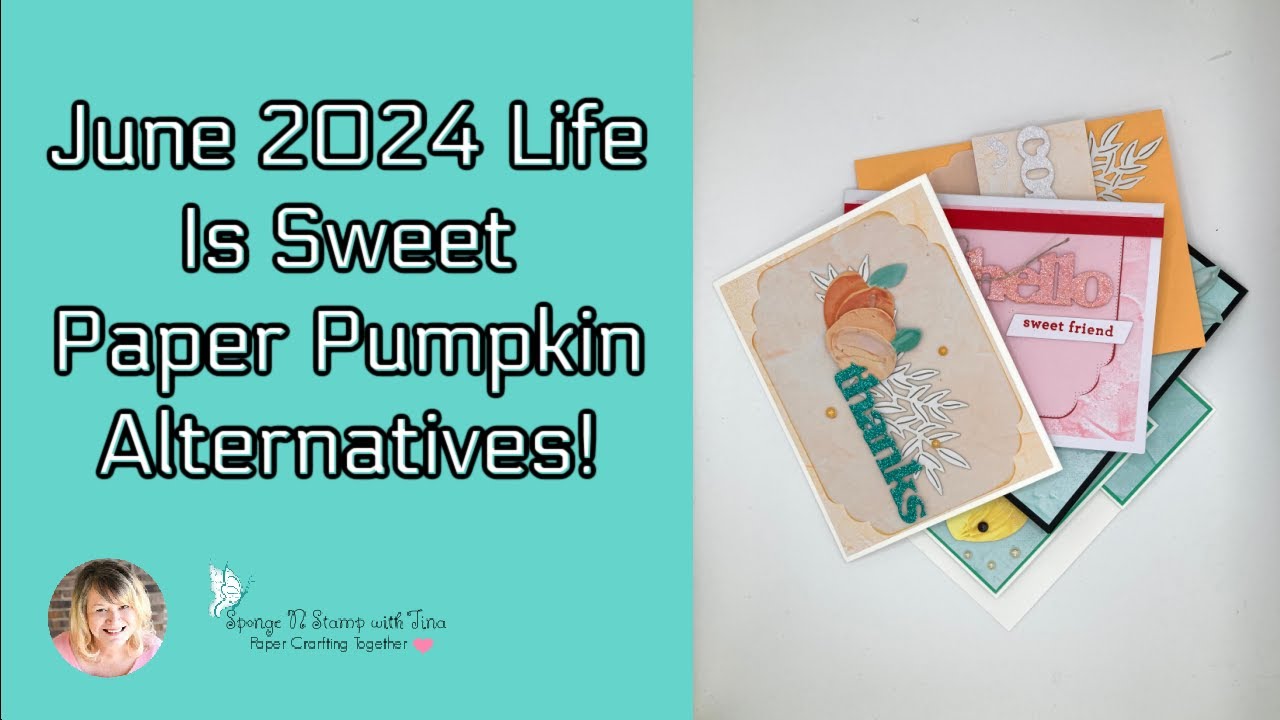 Life Is Sweet June 2024 Paper Pumpkin Alternatives