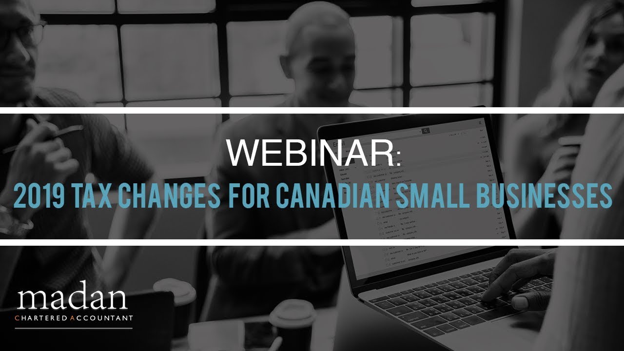 Webinar: Tax Changes for 2019 Small Business Corporations in Canada