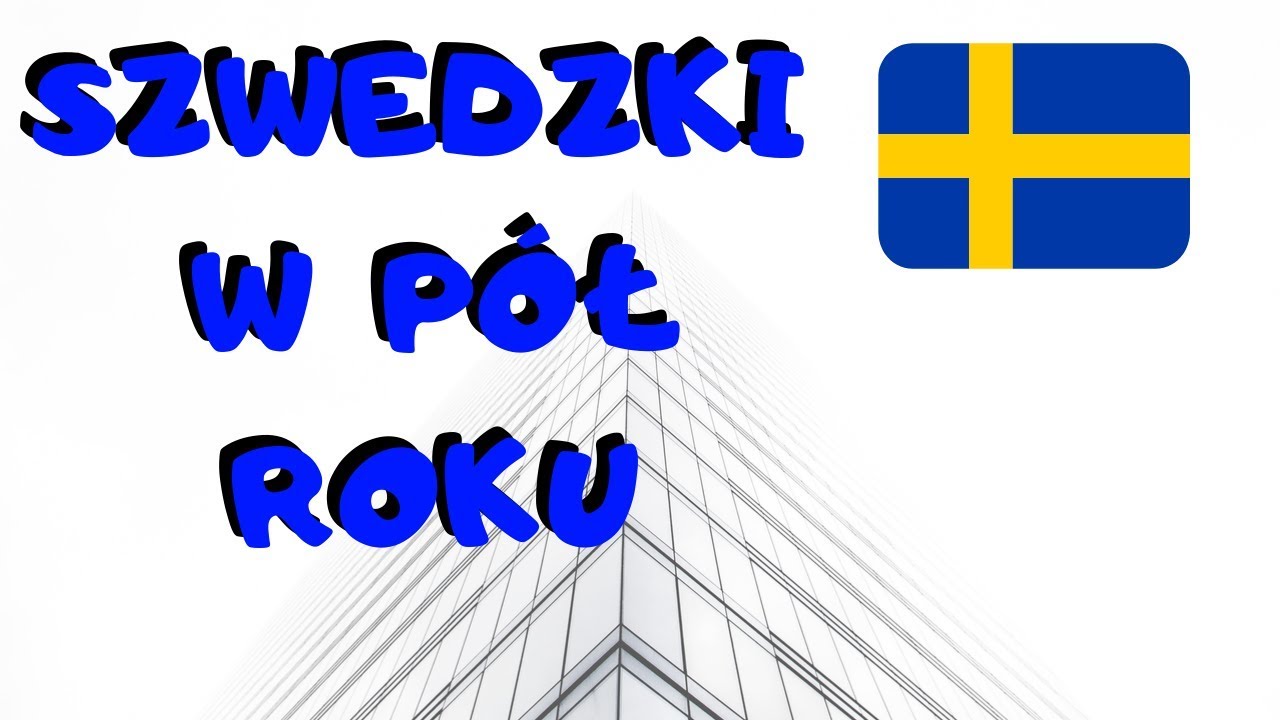 Język szwedzki w pół roku?