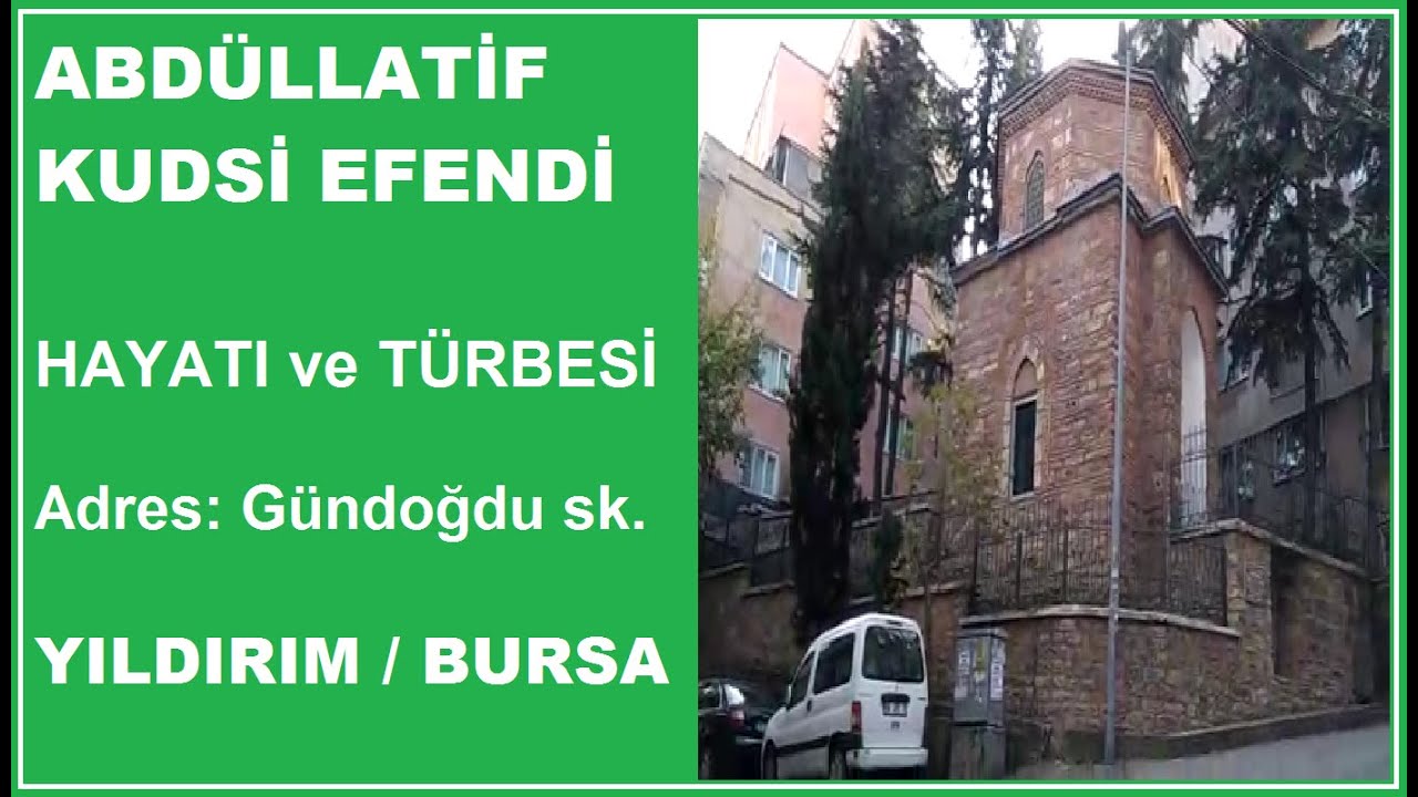 ABDÜLLATİF KUDSİ EFENDİ ( Bursa Evliyaları - Bursa Türbeleri )