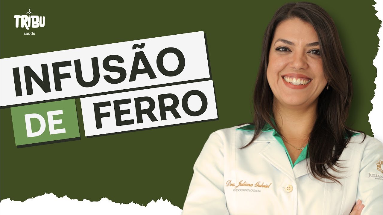 Quando fazer infusão de ferro? Infusão é melhor que comprimido?