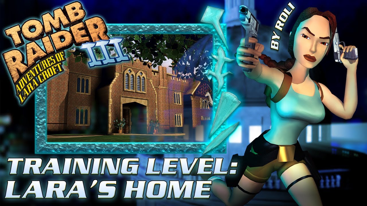 Tomb Raider 3 - Lara's Home (Training Level)