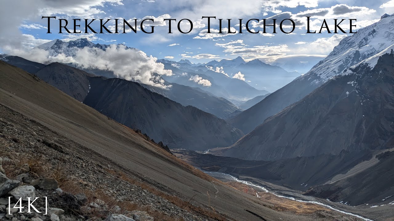 [4K] A trip to Nepal,  Part 6 - Tilicho Base Camp to Tilicho Lake          | 2160p 60fps |