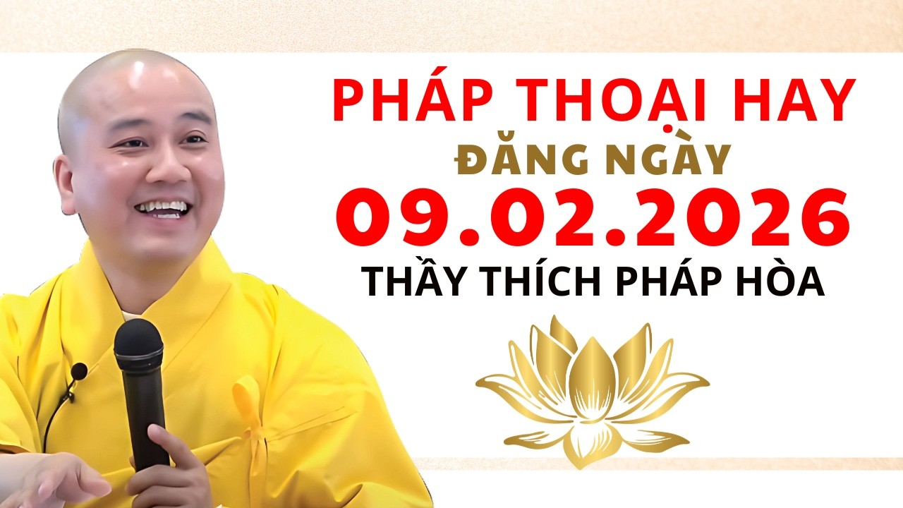 Pháp Thoại Hay Đăng Ngày 09.02.2026 | Thầy Thích Pháp Hòa Canada - Lời Vàng Phật Dạy