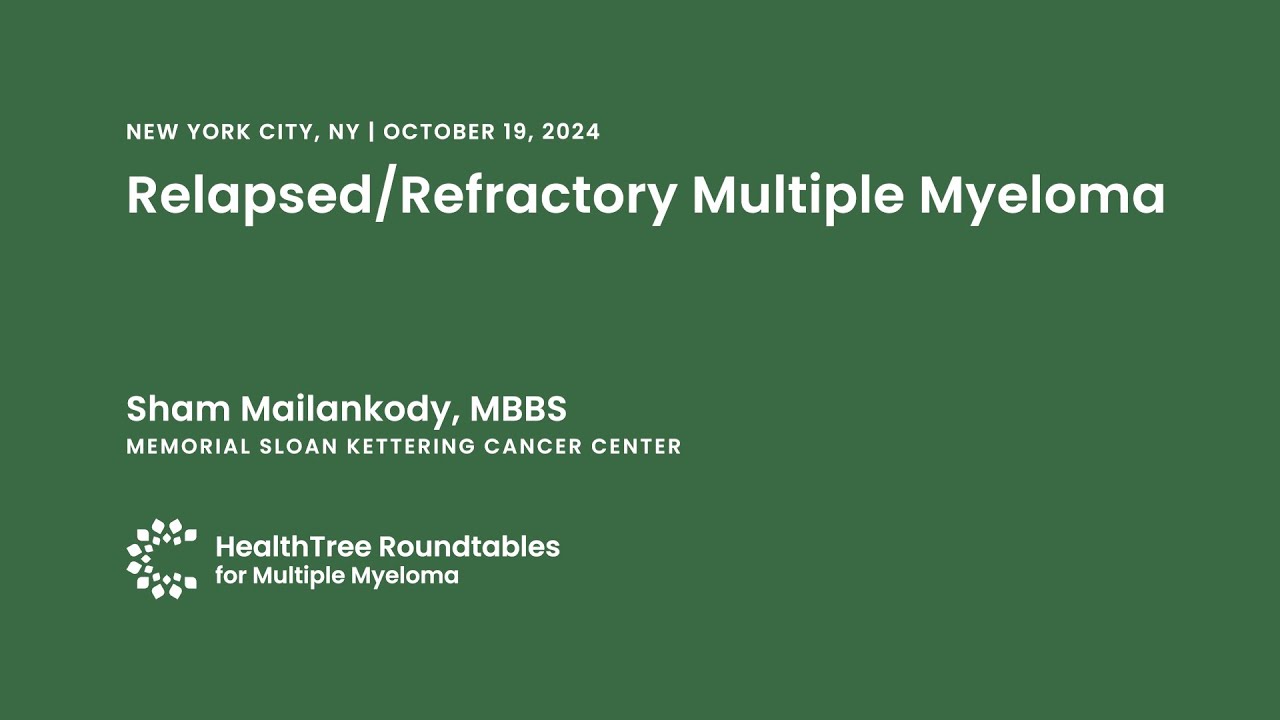 Relapsed/Refractory Multiple Myeloma | New York Roundtable October 19, 2024