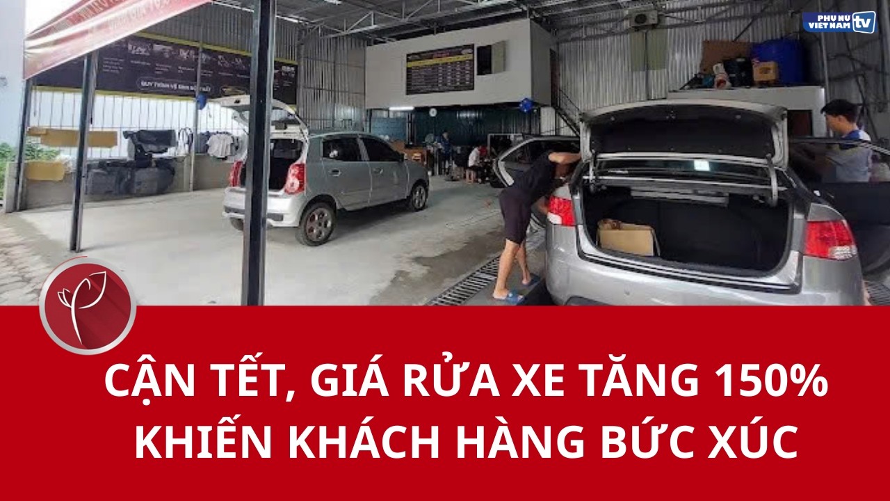 Cận Tết, giá rửa xe tăng 150% khiến khách hàng bức xúc