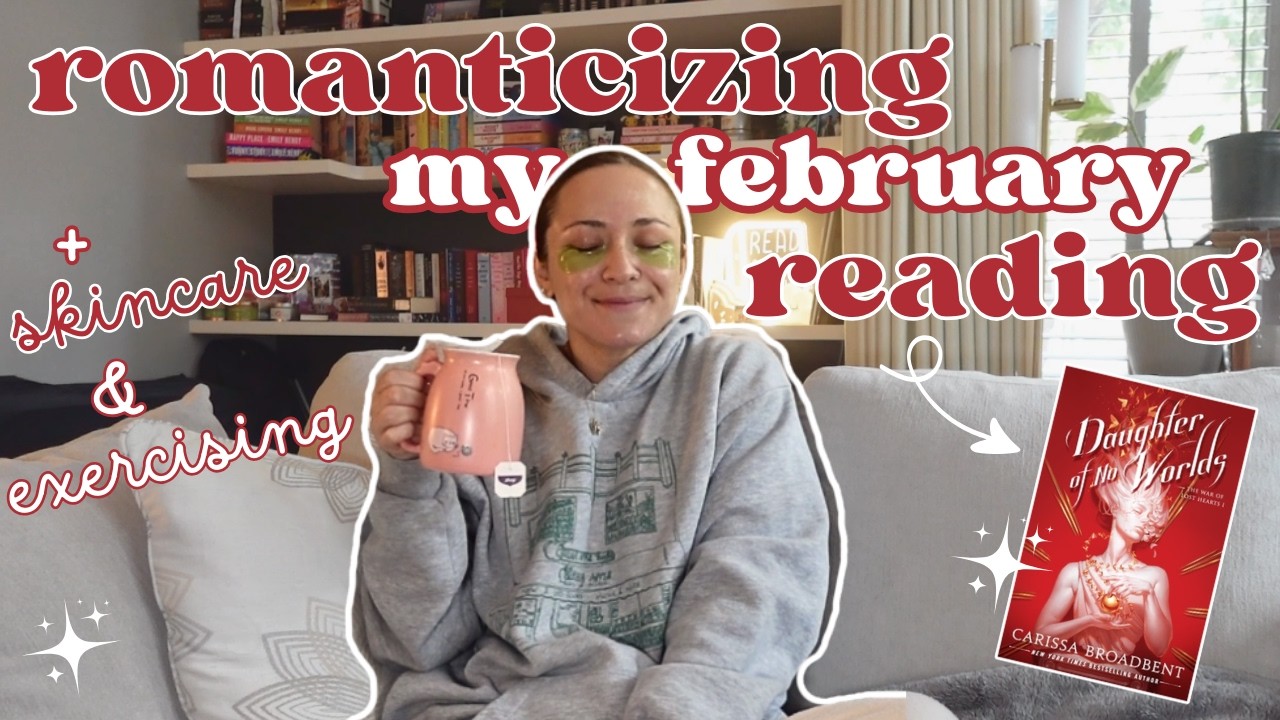 Romanticizing My February ❤️‍🔥 | reading, skincare, & exercise classes