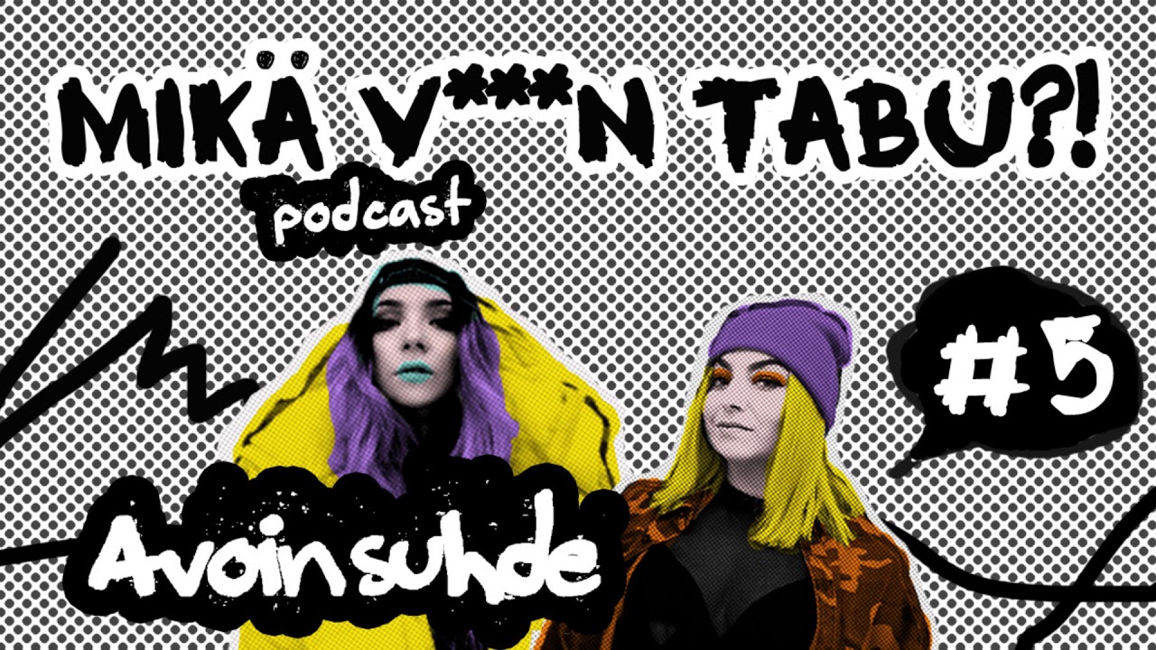 MIK&Auml; V***N TABU?! - Avoin suhde - PODCAST #5