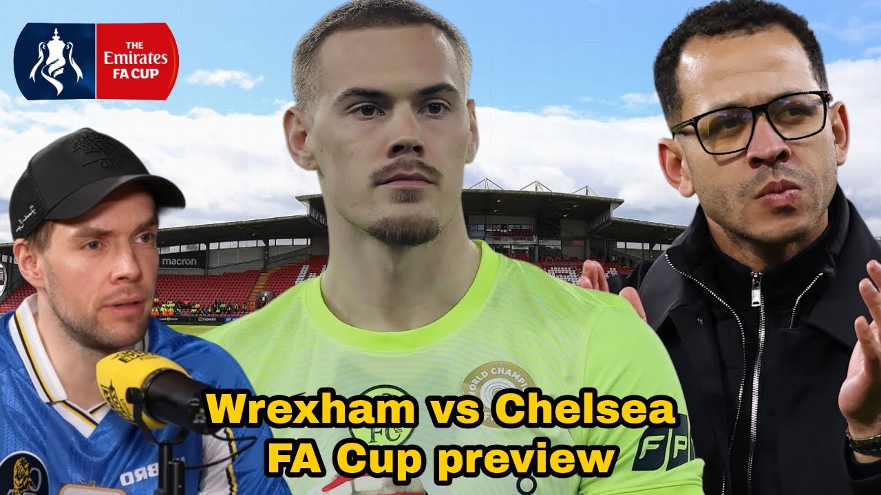 LIAM ROSENIOR HAS GOT BIG DECISIONS TO MAKE!! | WREXHAM VS CHELSEA FA CUP PREVIEW