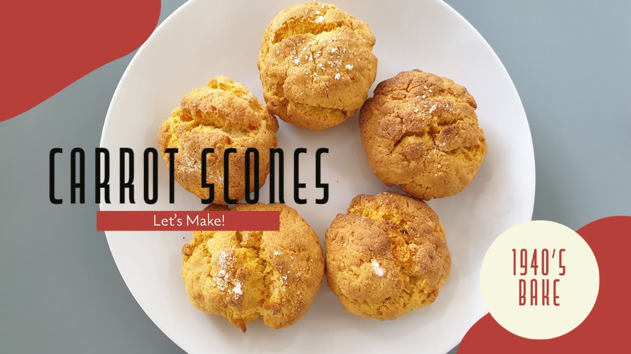 Let's Make: Carrot Scones - Wartime Bakes