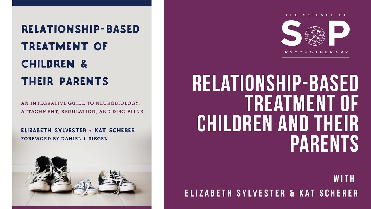 Relationship-Based Treatment of Children and Their Parents