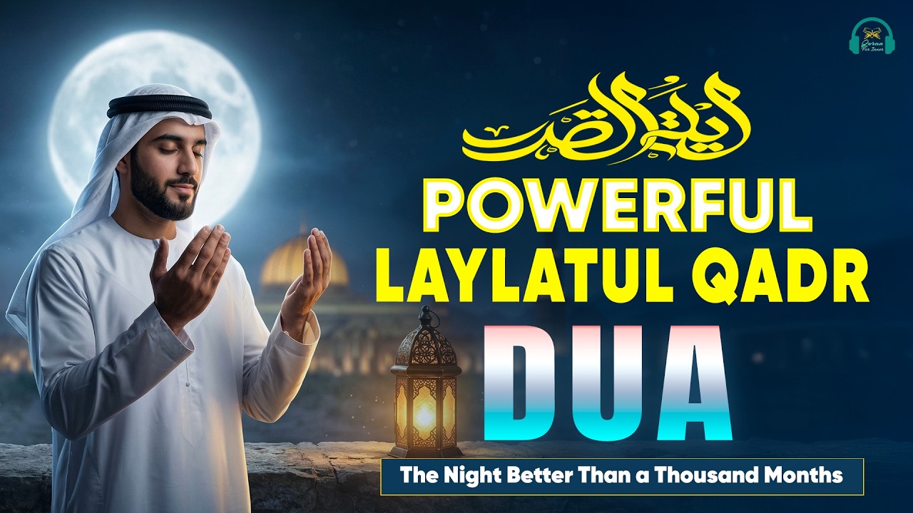 Laylatul Qadr Special Dua | (LISTEN NOW) | Powerful Prayer for Mercy & Forgiveness (RAMADAN 2026)